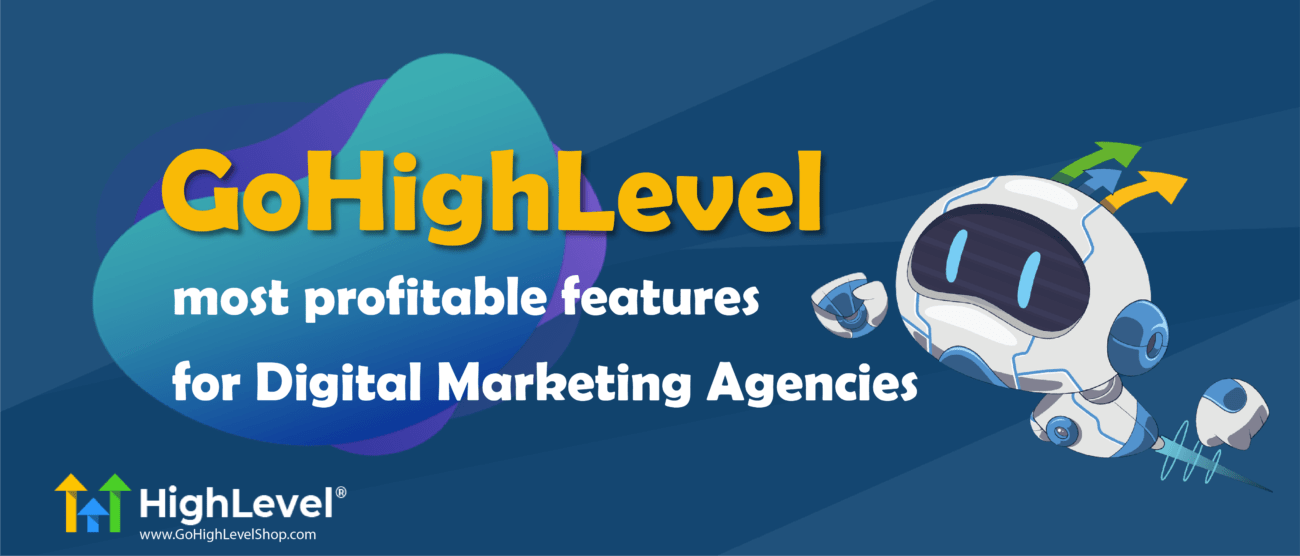 Gohighlevel most profitable features for Digital Marketing Agencies