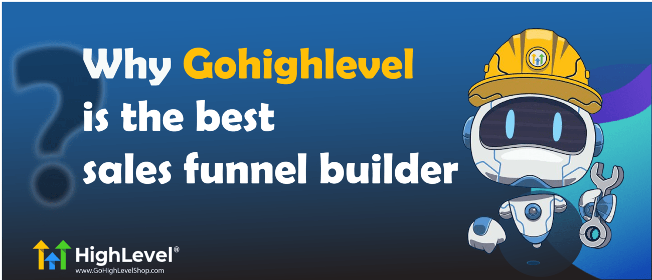 Why Gohighlevel is the best sales funnel builder