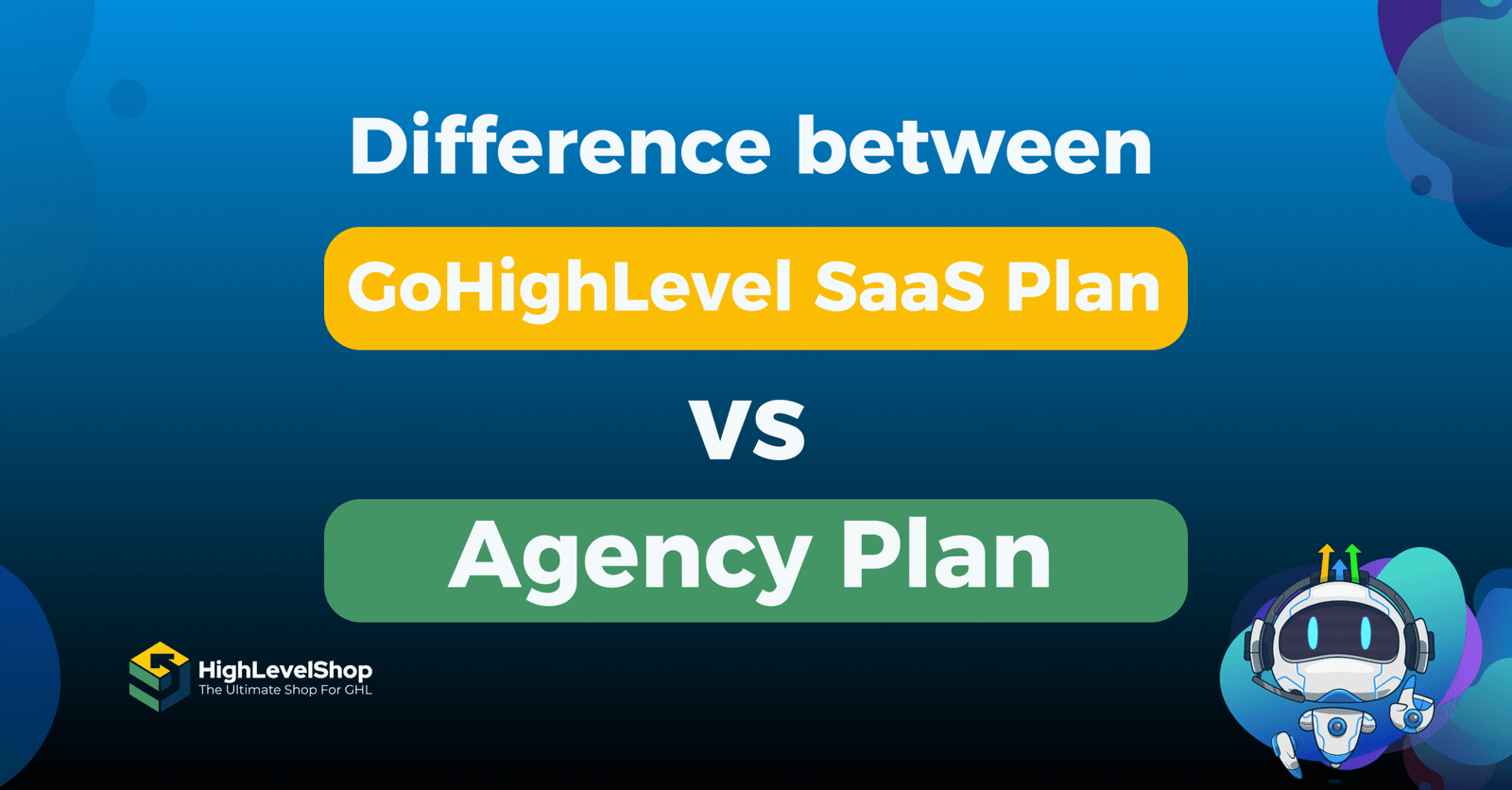 GoHighLevel SaaS Plan vs Agency Plan – What’s the Real Difference?