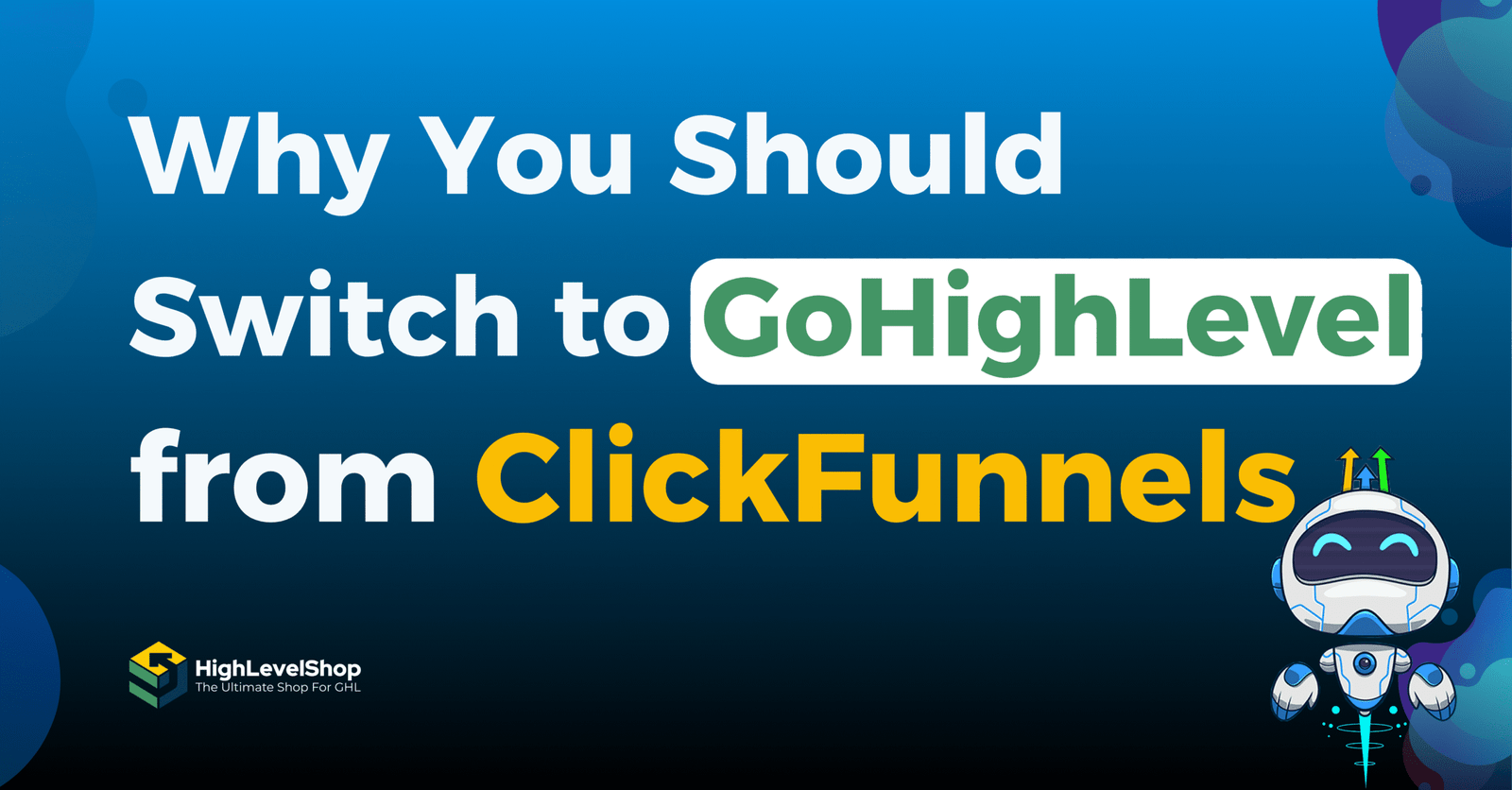 Why Switch to GoHighLevel from ClickFunnels