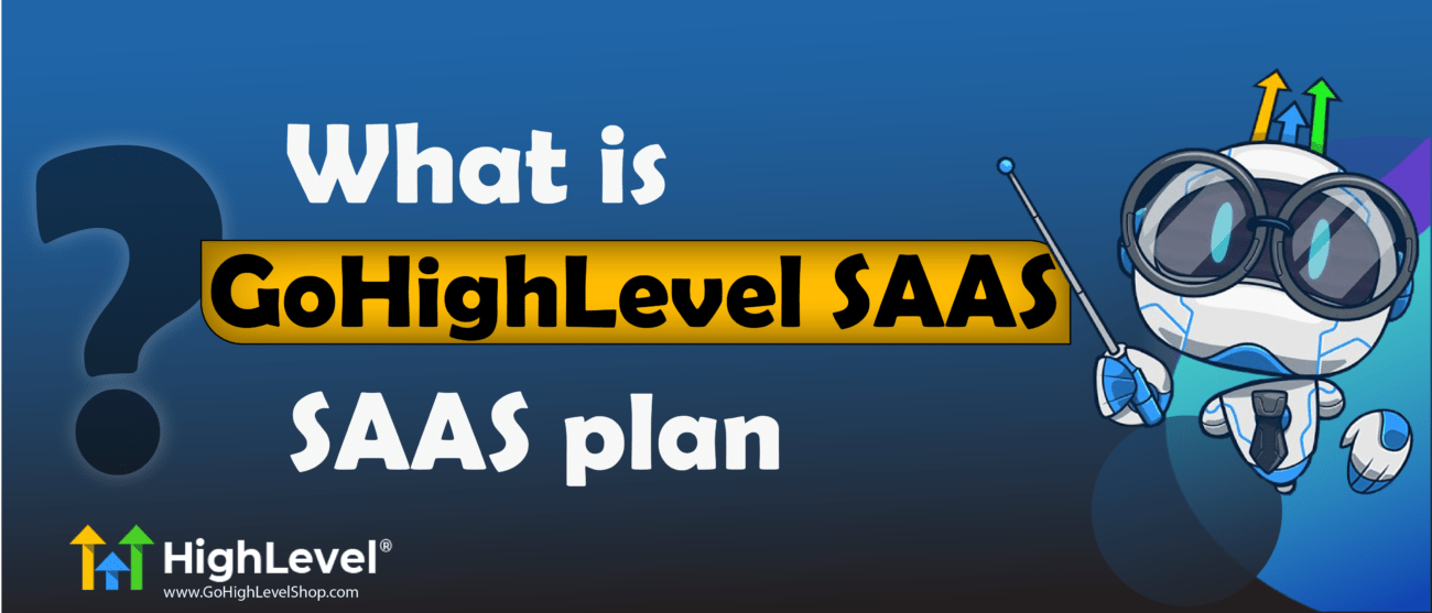 What is Gohighlevel SAAS plan