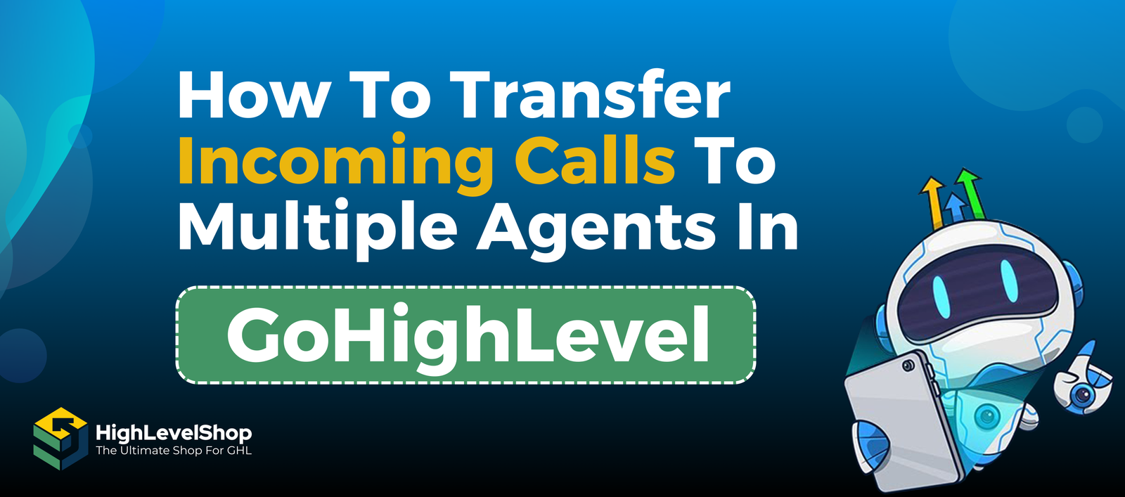 Transfer Incoming Calls to Multiple Agents in GoHighLevel