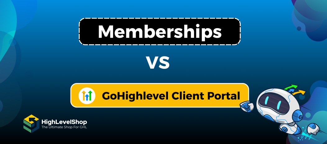 GoHighLevel Client Portal vs Memberships
