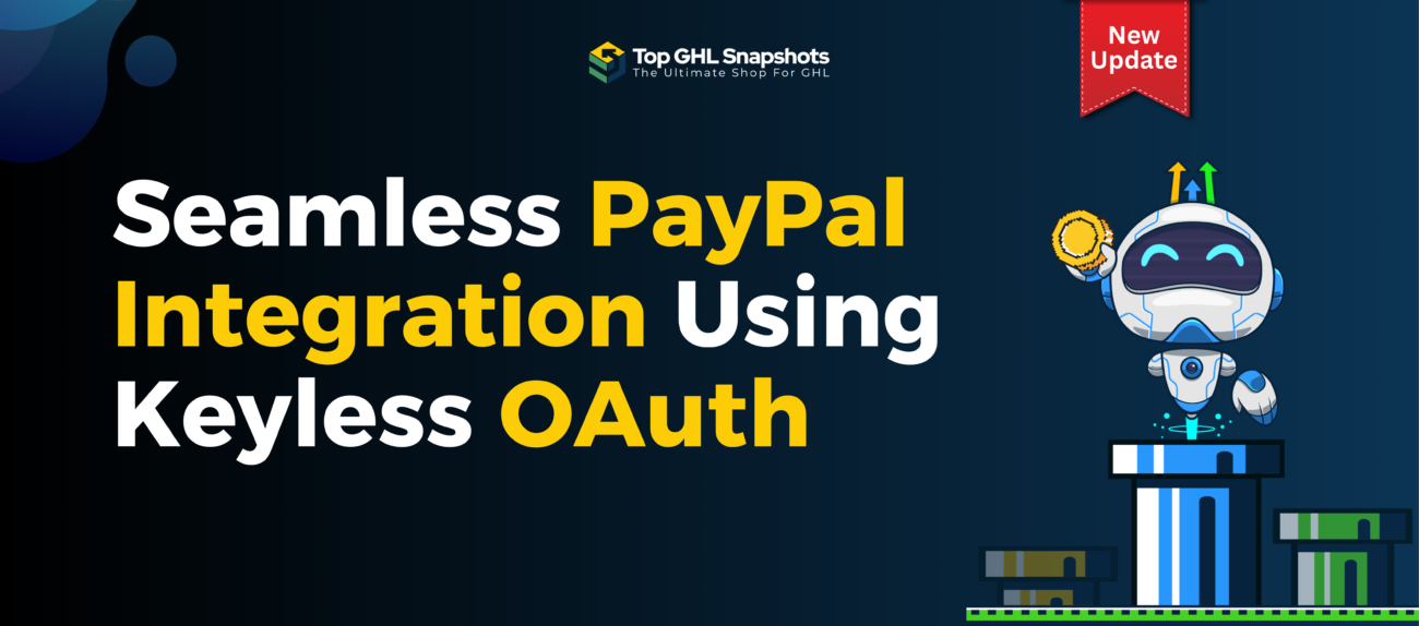 Discover how the PayPal Keyless OAuth Integration in GoHighLevel simplifies payments, improves conversion, and enables future payment methods.