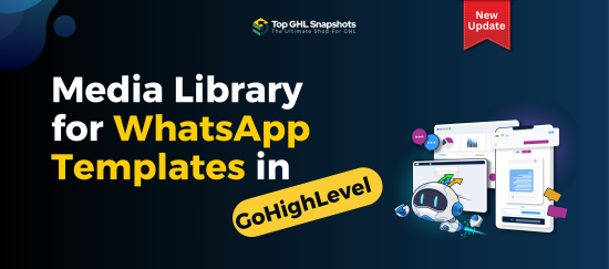 Learn how GoHighLevel’s Media Library for WhatsApp Templates helps businesses reuse images, videos, PDFs, and audio to launch campaigns faster and stay consistent.
